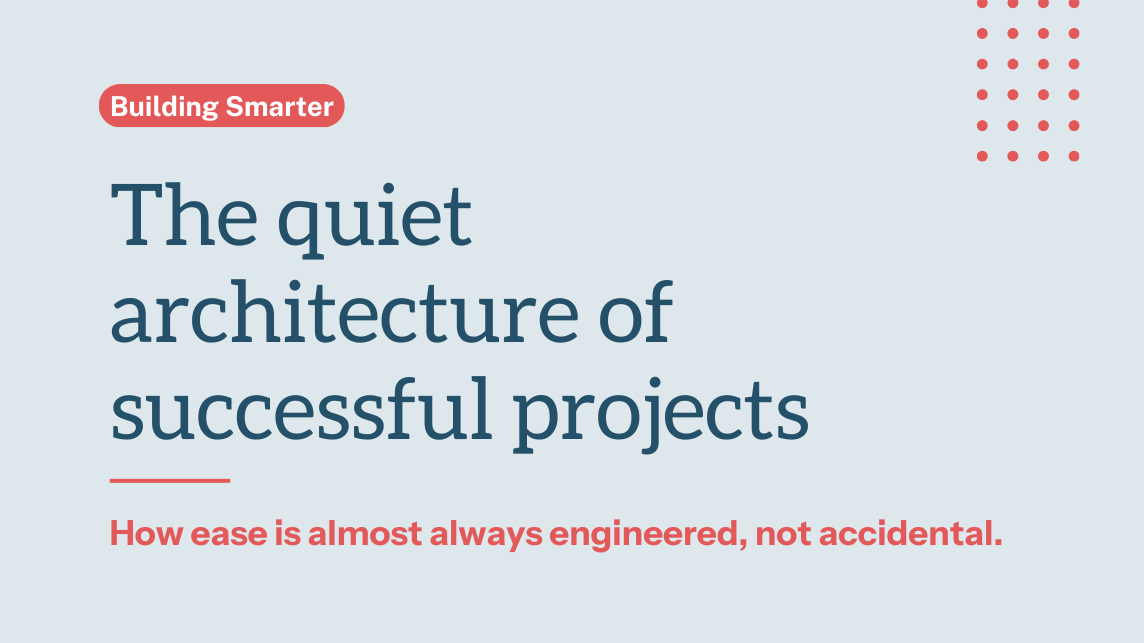 The quiet architecture of successful projects